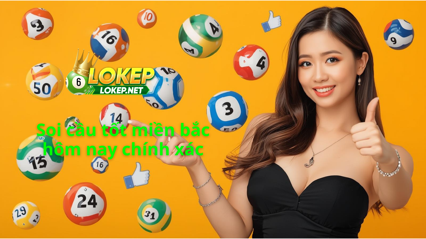 Soi cầu tốt miền bắc h&ocirc;m nay ng&agrave;y homnay miễn ph&iacute; 100%